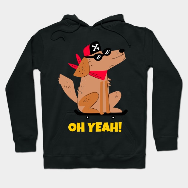 Oh Yeah Skateboard Dog Hoodie by Load Art